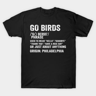 Go Birds Definition - Text Style White Font T-Shirt